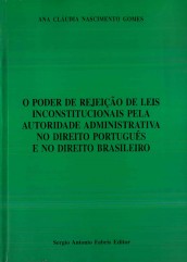 O PODER DE REJEIÇÃO DE LEIS INCONSTITUCIONAIS PELA AUTORIDADE ADMINISTRATIVA NO DIREITO PORTUGUÊS E 