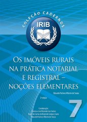 Coleção Cadernos IRIB nº 7 - Os imóveis rurais na prática notarial e registral - Noções Elementares